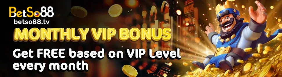 BetSo88 VIP Monthly Bonus! Don’t Miss Out! Log in and register now to enjoy the benefits you deserve!