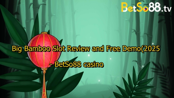 At BetSo88 Casino, players can enjoy the Big Bamboo Slot in full HD, along with a free demo version to practice before playing for real money.